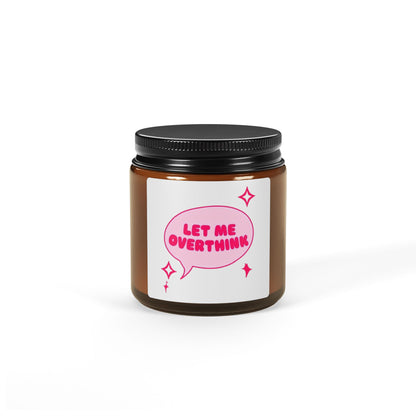 Let Me Overthink Soy Candle