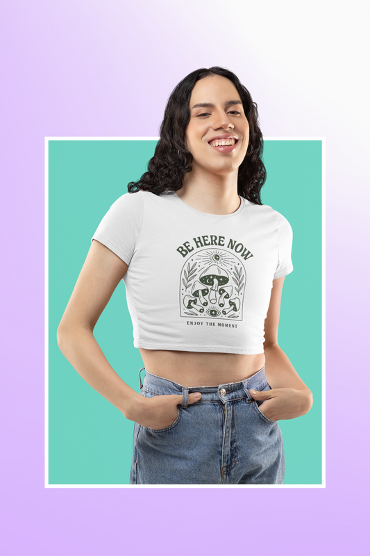 Be Here Now Crop Top