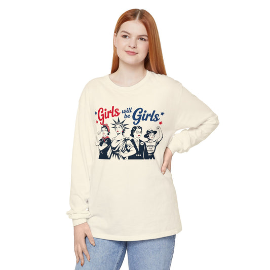 Girls Will Be Girls Sweatshirt, Feminist T-Shirt