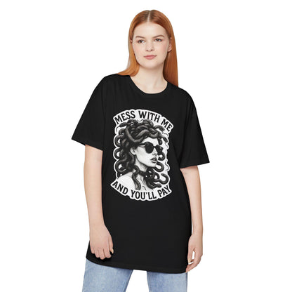 Mess With Me and You'll Pay T-Shirt