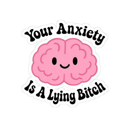 Your Anxiety is a Lying Bitch Sticker