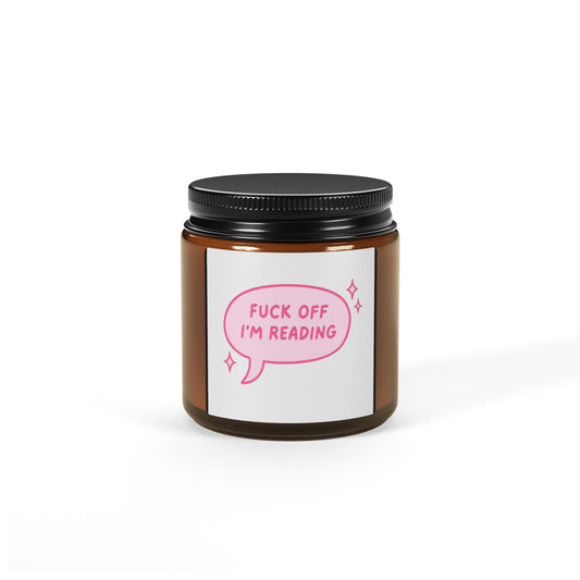 Scented Soy Candle - 'Fuck Off I'm Reading'