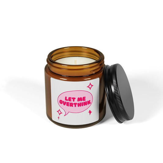 Let Me Overthink Soy Candle
