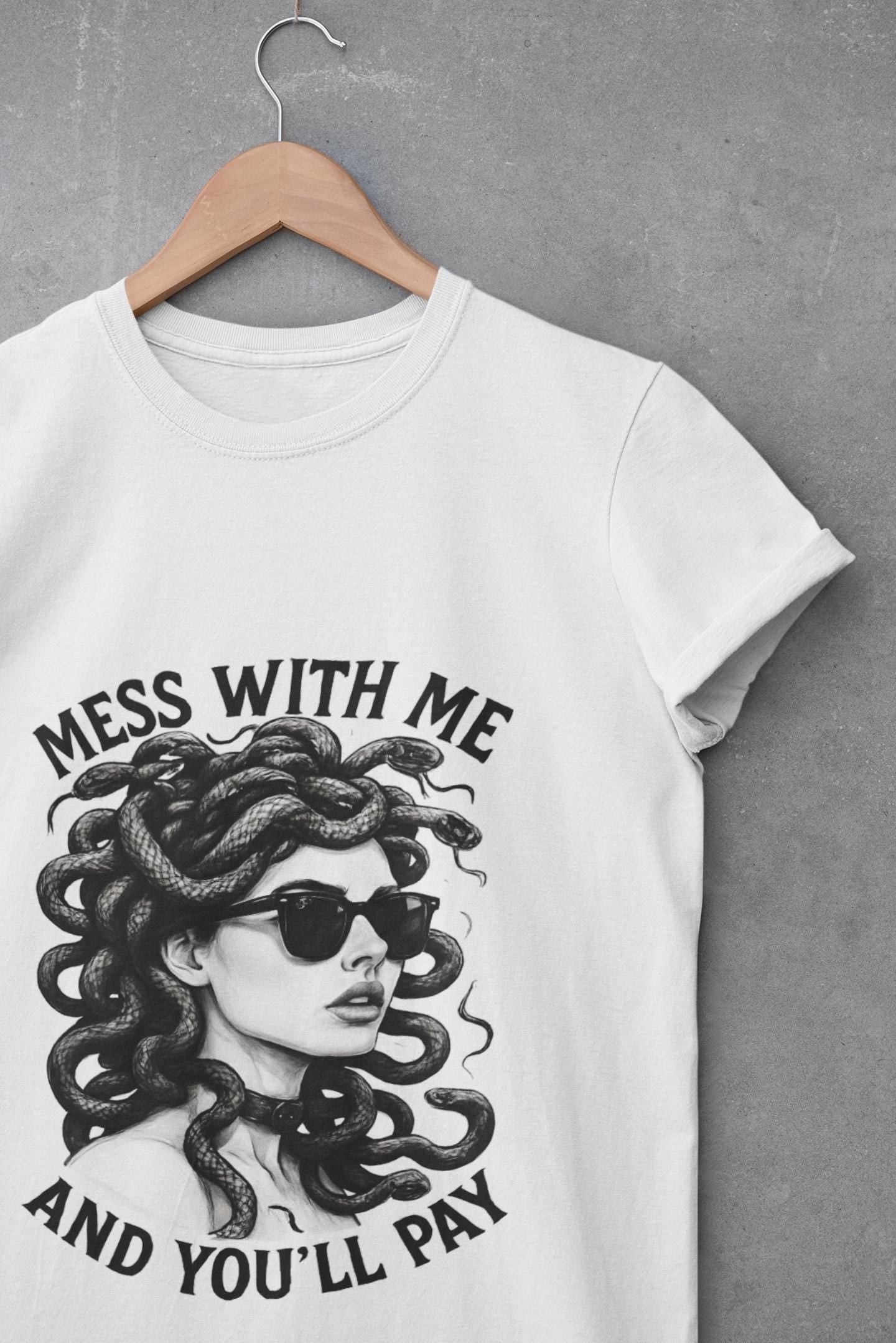 Mess With Me and You'll Pay T-Shirt