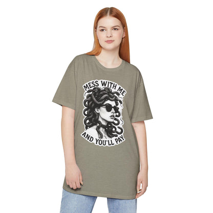Mess With Me and You'll Pay T-Shirt