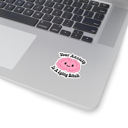 Your Anxiety is a Lying Bitch Sticker